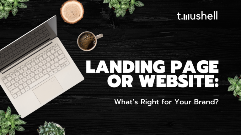 Landing Page vs. Website: What’s Right for Your Brand?